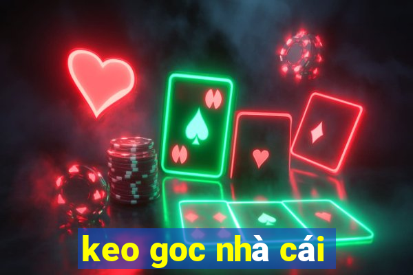 keo goc nha cai