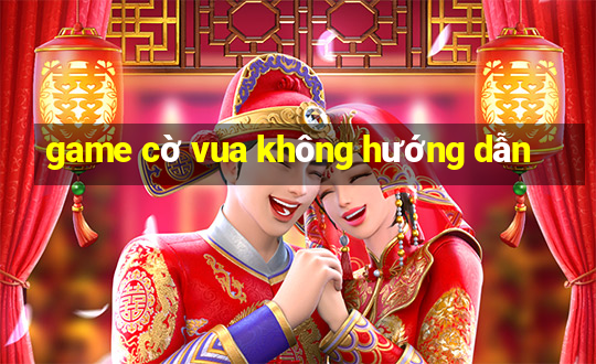 game cờ vua không hướng dẫn