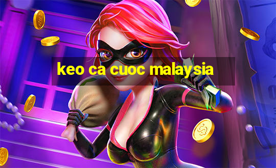 keo ca cuoc malaysia