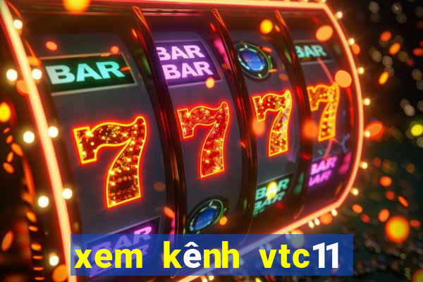 xem kênh vtc11 trực tuyến