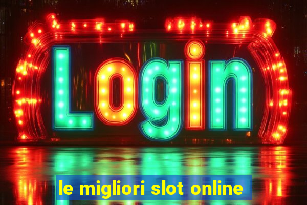 le migliori slot online