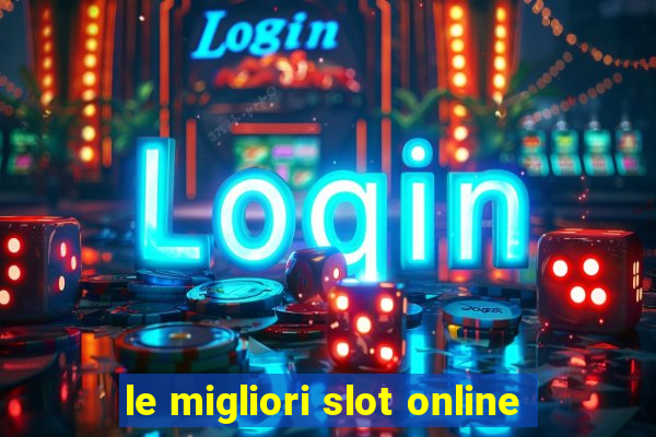 le migliori slot online