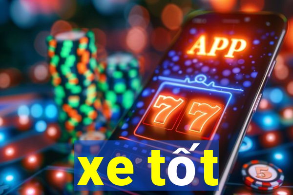 xe tốt