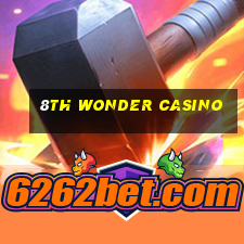 8th wonder casino