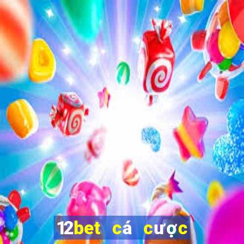 12bet cá cược trực tuyến