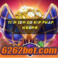 tiến lên có hợp pháp không