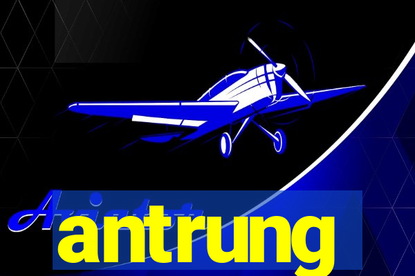 antrung