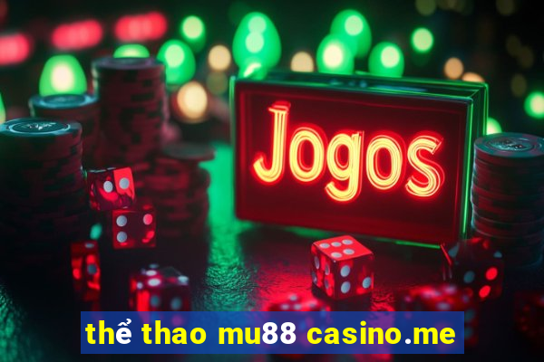 thể thao mu88 casino.me