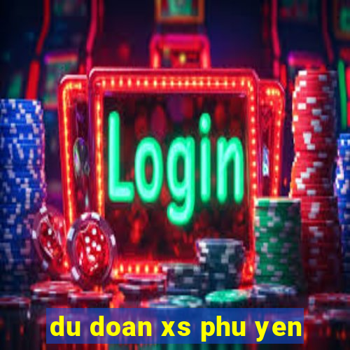 du doan xs phu yen