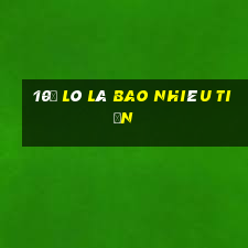 10đ lô là bao nhiêu tiền