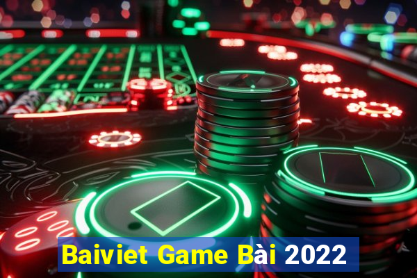 Baiviet Game Bài 2022