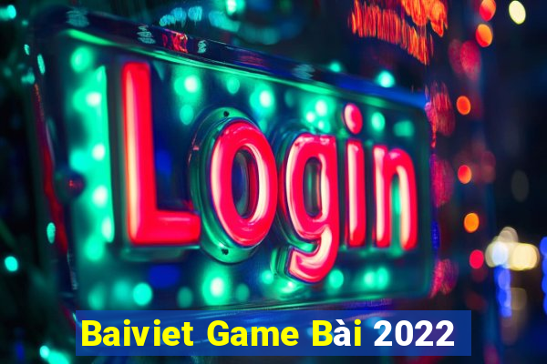 Baiviet Game Bài 2022