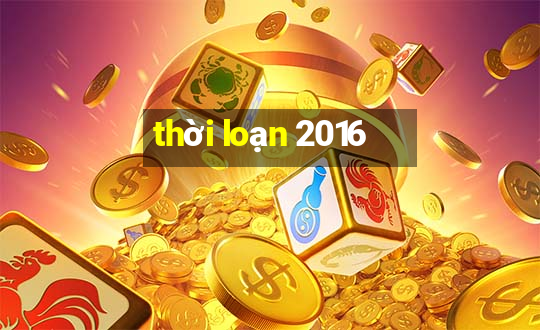 thời loạn 2016