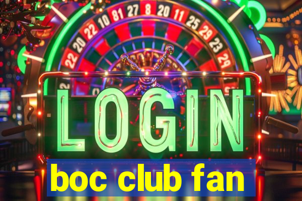 boc club fan