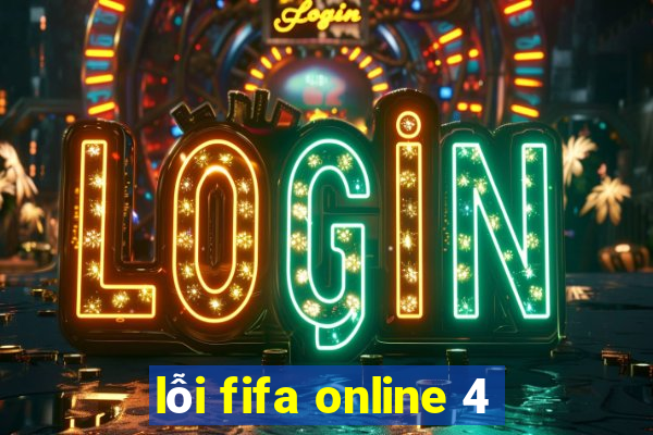 lỗi fifa online 4