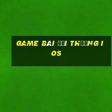 game bài đổi thưởng ios