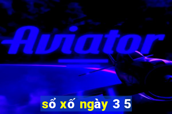 sổ xố ngày 3 5