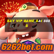 Bay Vip Game Bài 888B