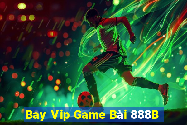 Bay Vip Game Bài 888B