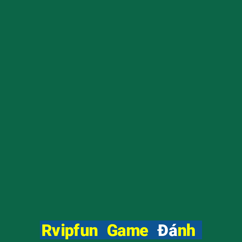 Rvipfun Game Đánh Bài Ăn Tiền Uy Tín