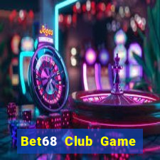 Bet68 Club Game Bài 2022