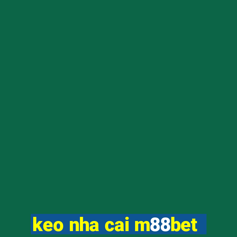 keo nha cai m88bet