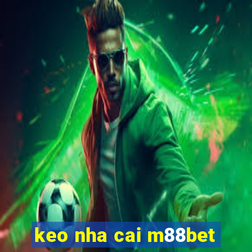 keo nha cai m88bet