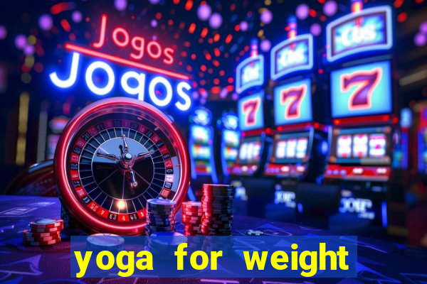 yoga for weight loss at home