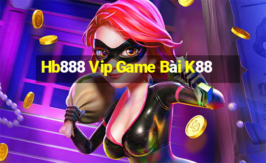 Hb888 Vip Game Bài K88