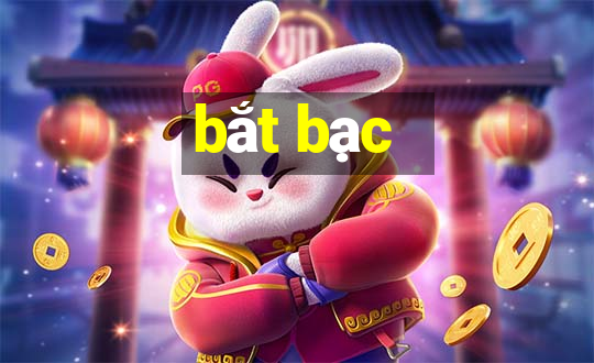 bắt bạc