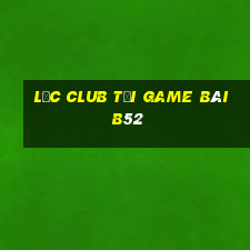 Lộc Club Tại Game Bài B52