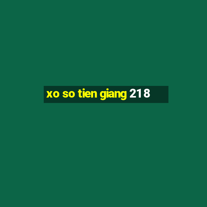 xo so tien giang 21 8