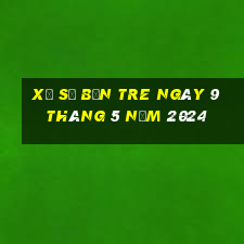 xổ số bến tre ngày 9 tháng 5 năm 2024