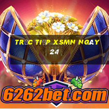 Trực tiếp XSMN ngày 24