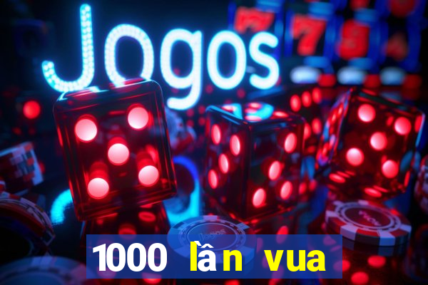 1000 lần vua trò chơi bắn cá