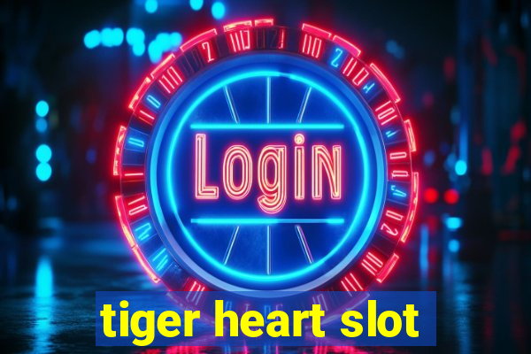 tiger heart slot