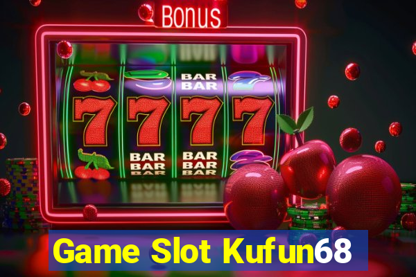 Game Slot Kufun68