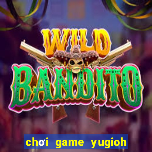 chơi game yugioh miễn phí