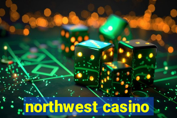 northwest casino