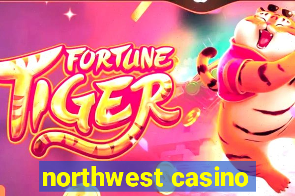 northwest casino