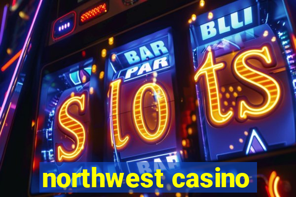 northwest casino