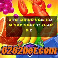 xổ số quảng ngãi hôm nay ngày 17 tháng 2