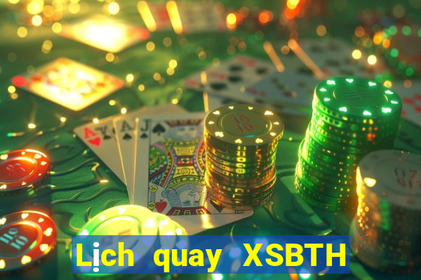 Lịch quay XSBTH ngày 20