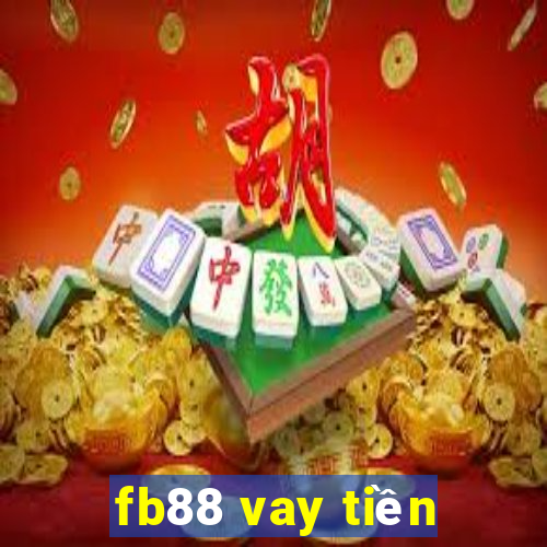 fb88 vay tiền