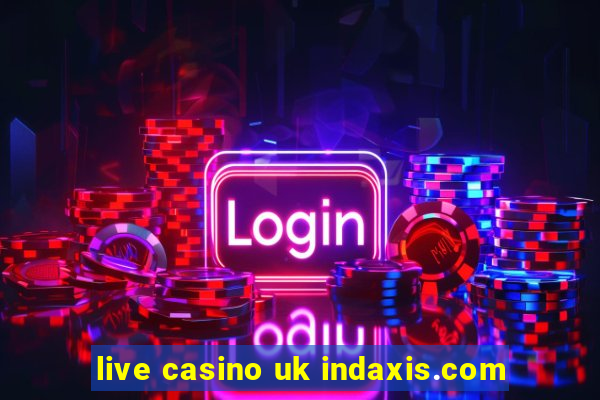 live casino uk indaxis.com