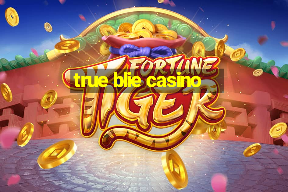 true blie casino