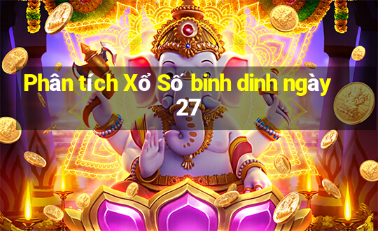 Phân tích Xổ Số binh dinh ngày 27