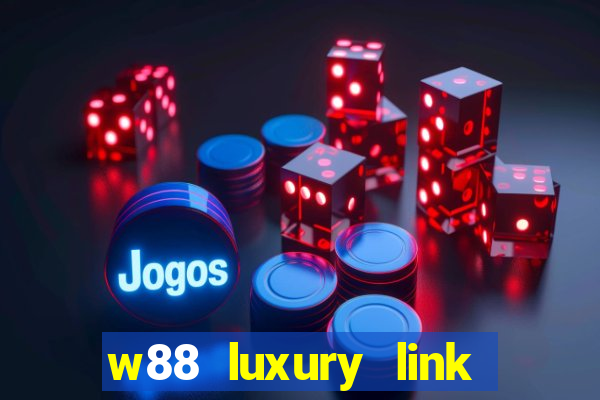 w88 luxury link tại w88