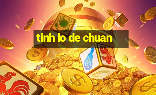 tinh lo de chuan