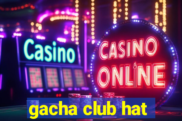 gacha club hat